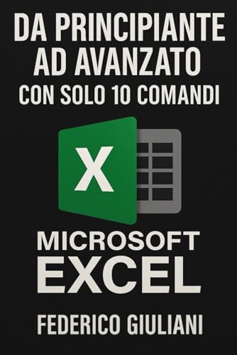 Da principiante ad avanzanto con solo 10 comandi di Microsoft Excel (2025) von Independently published