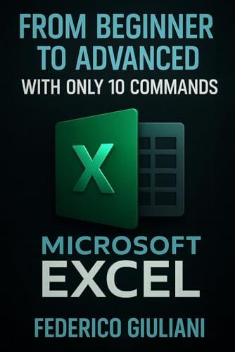 From beginner to advanced with only 10 Microsoft Excel commands (2025) von Independently published