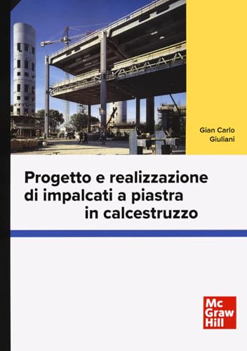 Progetto e realizzazione di impalcati a piastra in calcestruzzo (Ingegneria) von McGraw-Hill Education