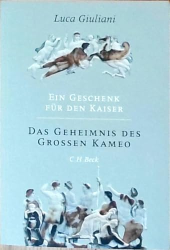 Ein Geschenk für den Kaiser: Das Geheimnis des großen Kameo von C.H.Beck