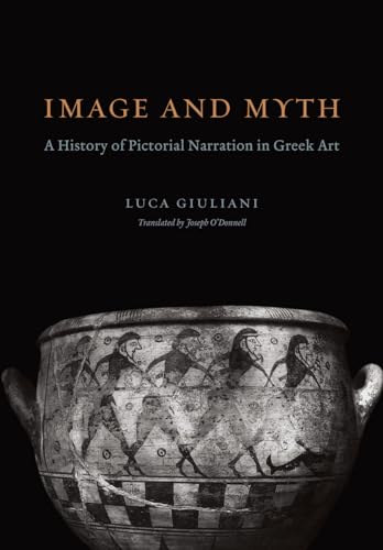 Image and Myth: A History of Pictorial Narration in Greek Art (Emersion: Emergent Village resources for communities of faith)