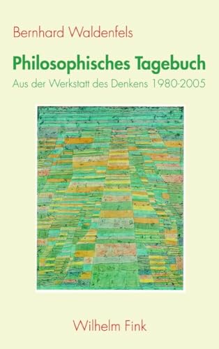 Philosophisches Tagebuch: Aus der Werkstatt des Denkens 1980-2005