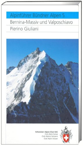 Clubführer Bündner Alpen 5: Bernina-Gruppe und Valposchiavo (Alpinführer / Clubführer) von Sac Schweizer Alpenclub