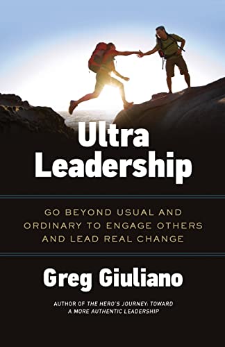 Ultra Leadership: Go Beyond Usual and Ordinary to Engage Others and Lead Real Change von Lioncrest Publishing