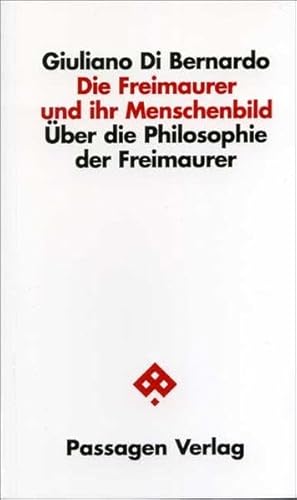 Die Freimaurer und ihr Menschenbild: Über die Philosophie der Freimaurer (Passagen Philosophie)