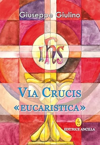 Via crucis «eucaristica» (Pregare oggi. Piccoli sussidi) von Editrice Ancilla