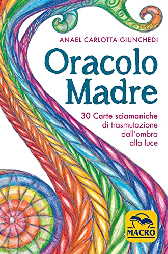 "Oracolo madre. 30 carte sciamaniche di trasmutazione dall'ombra alla luce. Con 30 Carte" von Macro Edizioni