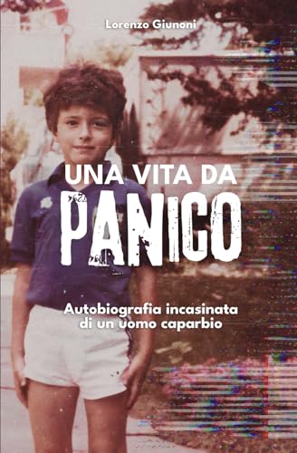 Una vita da panico: Autobiografia incasinata di un uomo caparbio Una vita da panico: Autobiografia incasinata di un uomo caparbio von Autopubblicato