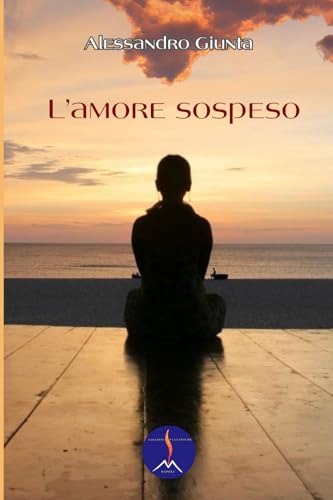 L'amore sospeso (Versi e Voci: Antologie di Prosa e Poesia, Band 1) von Edizioni Vulcaniche
