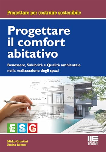 Progettare il comfort abitativo. Benessere, salubrità e qualità ambientale nella realizzazione degli spazi (Ambiente territorio edilizia urbanistica) von Maggioli Editore