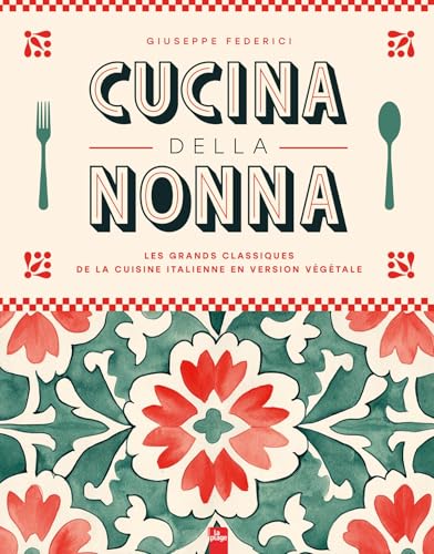 Cucina della Nonna: Les grands classiques de la cuisine italienne en version végétale von LA PLAGE