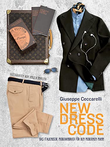 New Dress Code: Das italienische Mode-Handbuch für den modernen Mann von White Star Verlag