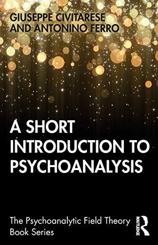 A Short Introduction to Psychoanalysis (Psychoanalytic Field Theory)