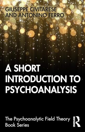 A Short Introduction to Psychoanalysis (Psychoanalytic Field Theory)