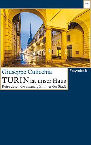 Turin ist unser Haus: Reise durch die zwanzig Zimmer der Stadt (Wagenbachs andere Taschenbücher) von Wagenbach Klaus GmbH
