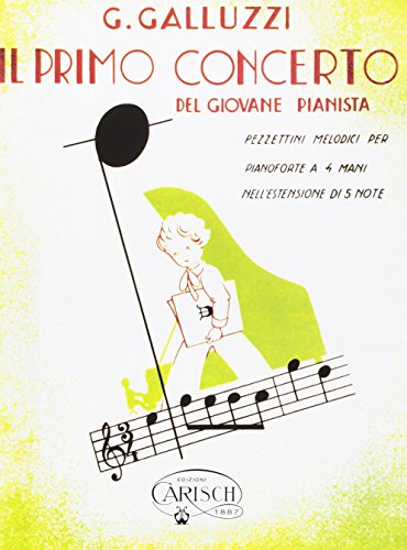 G. Galluzzi: Il Primo Concerto - Del Giovane Pianista (Vol.I). Für Klavier vierhändig von Carisch Edition