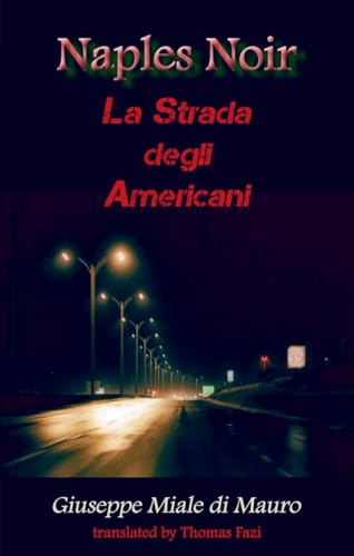Naples Noir: La Strada Degli Americani (City Noir, Band 4) von Dedalus Ltd