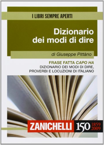 Frase fatta capo ha. Dizionario dei modi di dire, proverbi e locuzioni di italiano (I libri sempre aperti)