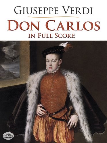 Verdi Giuseppe Don Carlos In Full Score Opera Book: 5-Act Restauration with Notations for an Alternative 4-Act Version (Dover Opera Scores)