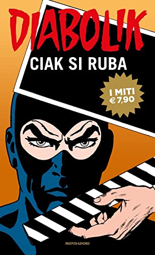 Diabolik. Ciak si ruba (I miti) von Mondadori