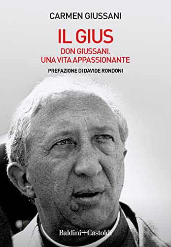 Il Gius. Don Giussani. Una vita appassionante (I saggi) von RUYI