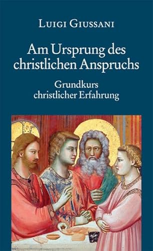 Am Ursprung des christlichen Anspruchs - Grundkurs christlicher Erfahrung (2) von Eos Verlag U. Druck