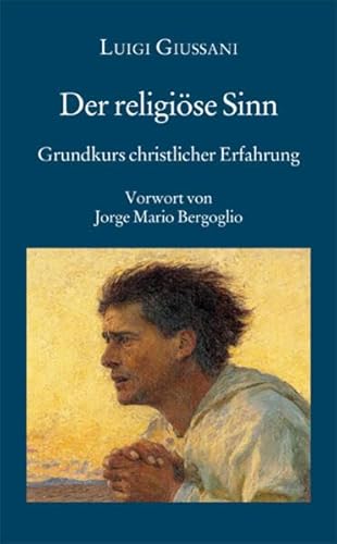 Der religiöse Sinn - Grundkurs christlicher Erfahrung (1)