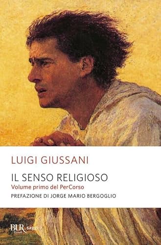 Il senso religioso. Volume primo del PerCorso (BUR Saggi)