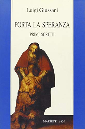 Porta la speranza. Primi scritti (Fuori collana, Band 5) von Marietti 1820