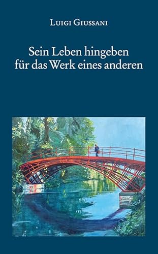 Sein Leben hingeben für das Werk eines anderen Sein Leben hingeben für das Werk eines anderen von Eos Verlag U. Druck