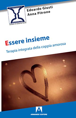 Essere insieme. Terapia integrata della coppia amorosa von Armando Editore