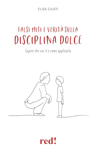 Falsi miti e verità sulla disciplina dolce. Capire che cos'è e come applicarla (Economici di qualità) von Red Edizioni