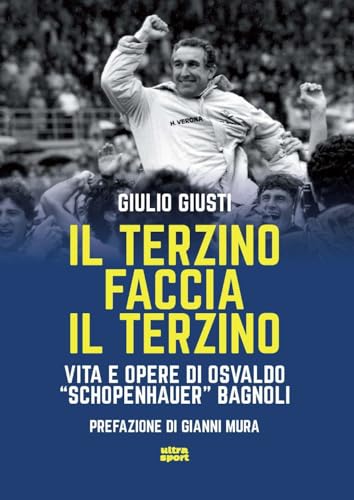 Il terzino faccia il terzino. Vita e opere di Osvaldo «Schopenhauer» Bagnoli (Ultra sport) von Ultra