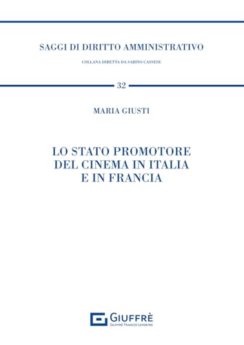 Lo Stato promotore del cinema in Italia e in Francia (Saggi di diritto amministrativo) von Giuffrè