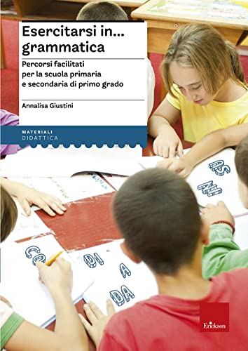 Esercitarsi in... grammatica. Percorsi facilitati per la scuola primaria e secondaria di primo grado (I materiali)