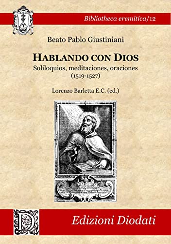 Hablando con Dios: Soliloquios, meditaciones, oraciones (1519-1527) (Bibliotheca eremitica, Band 12)