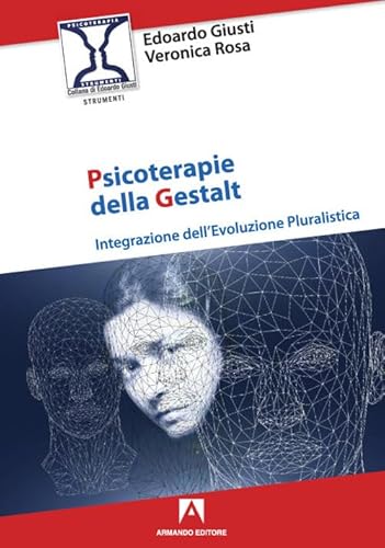 Psicoterapie della gestalt. Integrazione dell'evoluzione pluralistica (Strumenti) von Armando Editore