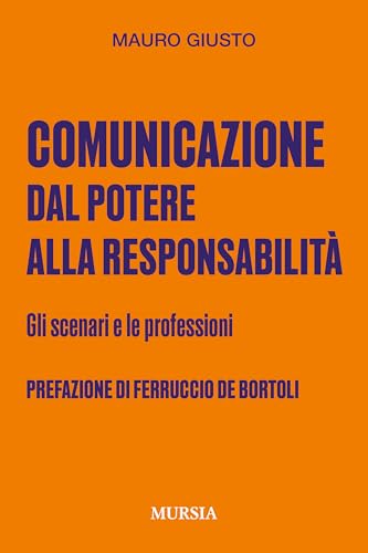 Comunicazione dal potere alla responsabilità: Gli scenari e le professioni (Interventi) von Mursia
