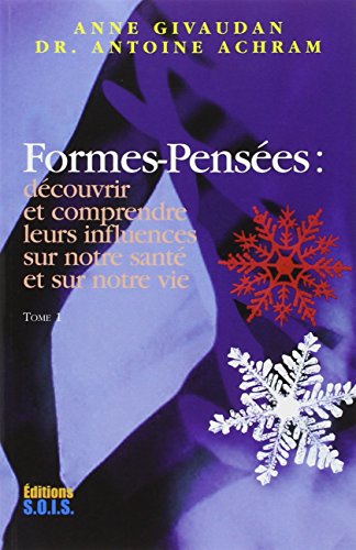 Formes-pensées T.1 - Découvrir leurs influences: Découvrir et comprendre leurs influences sur notre santé et sur notre vie Formes-pensées T.1 - Découvrir leurs influences: Découvrir et comprendre leurs influences sur notre santé et sur notre vie von SOIS