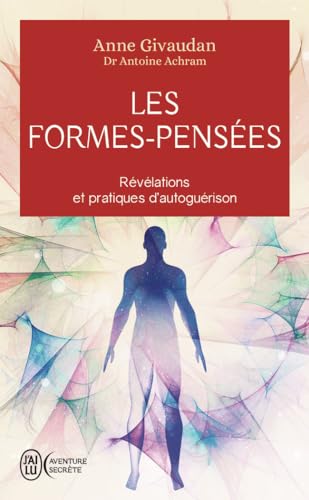 Les Formes-Pensées: Révélations et pratiques d'autoguérison von J'AI LU