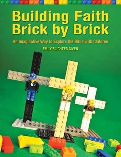 Building Faith Brick by Brick: An Imaginative Way to Explore the Bible with Children von Morehouse Education Resources