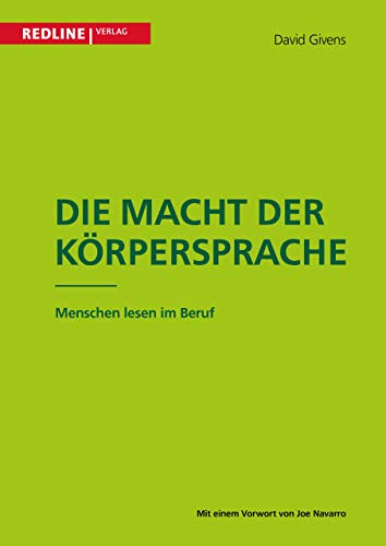 Die Macht der Körpersprache: Menschen lesen im Beruf Die Macht der Körpersprache: Menschen lesen im Beruf von Redline Verlag