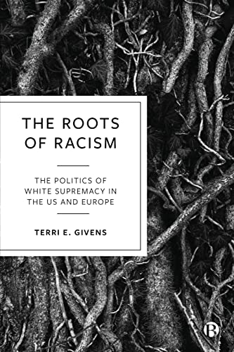 The Roots of Racism: The Politics of White Supremacy in the US and Europe von Bristol University Press