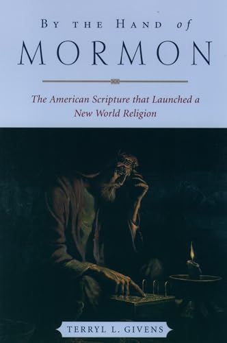 By the Hand of Mormon: The American Scripture That Launched a New World Religion von OUP USA