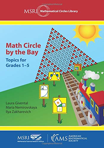 Math Circle by the Bay: Topics for Grades 1-5 (MSRI Mathematical Circles Library, 21) von American Mathematical Society