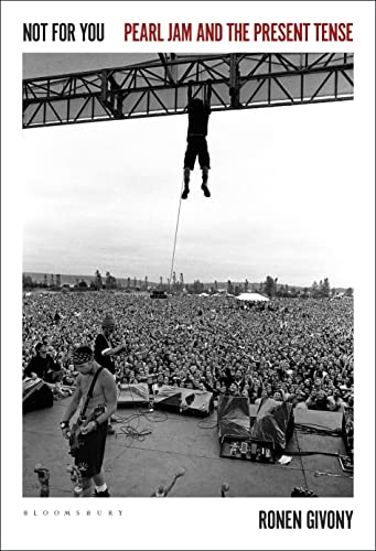 Not for You: Pearl Jam and the Present Tense von Bloomsbury Academic