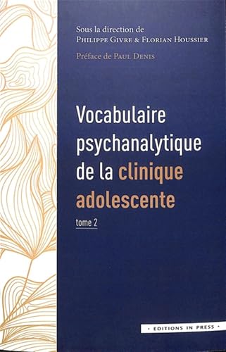 Vocabulaire psychanalytique de la clinique adolescente Vocabulaire psychanalytique de la clinique adolescente von IN PRESS