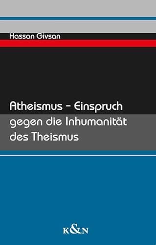 Atheismus – Einspruch gegen die Inhumanität des Theismus