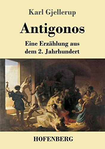 Antigonos: Eine Erzählung aus dem 2. Jahrhundert von Hofenberg