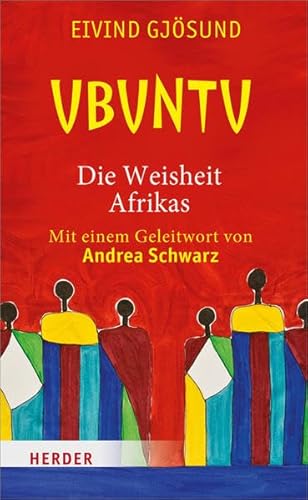 UBUNTU Die Weisheit Afrikas: Mit einem Geleitwort von Andrea Schwarz von Verlag Herder
